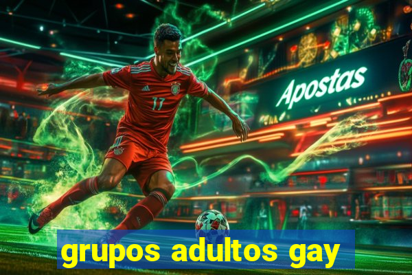 grupos adultos gay